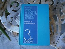 A First Undergraduate Course in Abstract Algebra