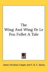 The Wing And Wing Or Le Feu Follet A Tale