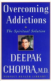Overcoming Addictions : The Spiritual Solution