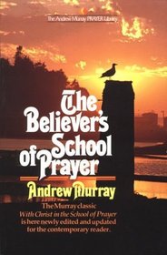 The Believer's School of Prayer (Andrew Murray Prayer Library)