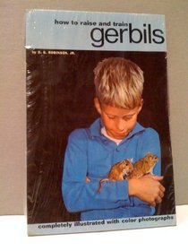 How to Raise and Train Gerbils