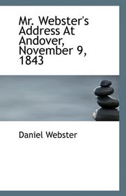 Mr. Webster's Address At Andover, November 9, 1843