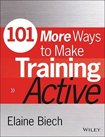 101 More Ways to Make Training Active (Active Training Series)