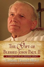 The Gift of Blessed John Paul II: A Celebration of His Enduring Legacy