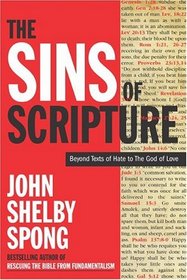 The Sins of Scripture : Exposing the Bible's Texts of Hate to Reveal the God of Love