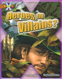 Project X: Heroes and Villains: Heroes or Villains?