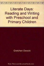Literate Days: Reading and Writing with Preschool and Primary Children