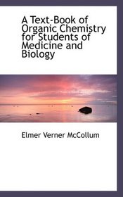 A Text-Book of Organic Chemistry for Students of Medicine and Biology