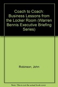 Coach to Coach: Business Lessons from the Locker Room (Warren Bennis Executive Briefing Series)