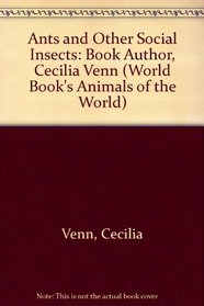 Ants and Other Social Insects: Book Author, Cecilia Venn (World Book's Animals of the World)