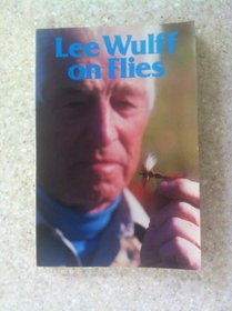 Lee Wulff on Flies