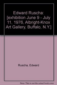 Edward Ruscha: [exhibition June 9 - July 11, 1976, Albright-Knox Art Gallery, Buffalo, N.Y.]