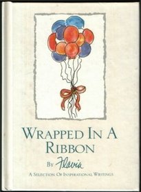 Wrapped in a Ribbon: A Selection of Inspirational Writings