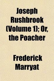 Joseph Rushbrook (Volume 1); Or, the Poacher