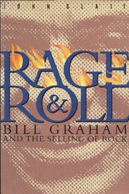 Rage  Roll: Bill Graham and the Selling of Rock
