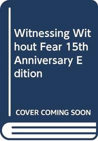 Witnessing Without Fear 15th Anniversary Edition