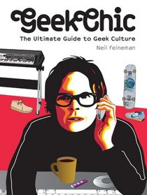 Geek Chic: The Ultimate Guide to Geek Culture