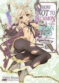 How NOT to Summon a Demon Lord: Volume 6 (How NOT to Summon a Demon Lord (light novel))