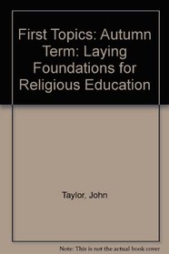 First Topics: Autumn Term: Laying Foundations for Religious Education