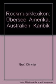 Rockmusik Lexikon: Ubersee, Amerika, Australien, Karibik (German Edition)