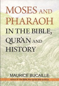 Moses and Pharaoh in the Bible Quran and Science