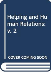 Helping and Human Relations: v. 2 (Helping & Human Relations)