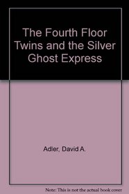 The Fourth Floor Twins and the Silver Ghost Express (Fourth-Floor Twins)