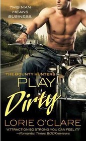 Play Dirty (Bounty Hunters, Bk 1)