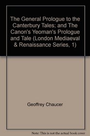 The General Prologue to the Canterbury Tales and the Canon's Yeoman's Prologue and Tale (London Medieval & Renaissance Series)