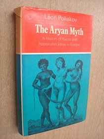 The Aryan myth: A history of racist and nationalist ideas in Europe (Columbus Centre series, studies in the dynamics of persecution and extermination)