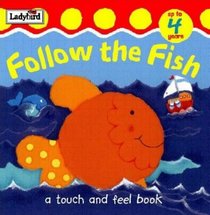 Follow the Fish: A Touch and Feel Book (Touch & feel)
