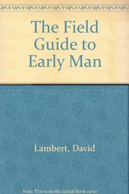 The Field Guide to Early Man