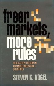 Freer Markets, More Rules: Regulatory Reform in Advanced Industrial Countries (Cornell Studies in Political Economy)