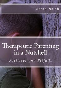 Therapeutic Parenting in a Nutshell: Positives and Pitfalls