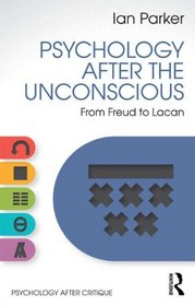 Psychology After the Unconscious: From Freud to Lacan (Psychology After Critique)