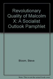 Revolutionary Quality of Malcolm X: A Socialist Outlook Pamphlet