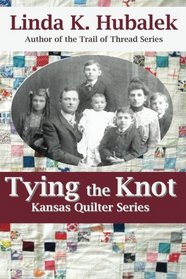 Tying the Knot (Kansas Quilter Series) (Volume 1)