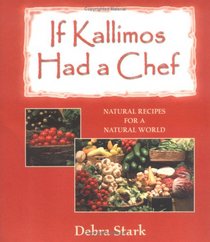 If Kallimos Had a Chef: Natural Recipes for a Natural World