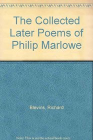 The Collected Later Poems Of Philip Marlowe