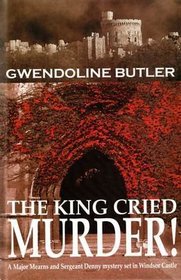 King Cried Murder (A Major Mearns & Sergeant Denny Mystery Set in Windsor Castle)