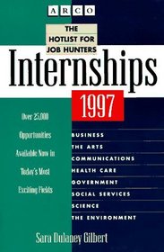 Arco Internships 1997: The Hotlist for Job Hunters (Internships: a Directory for Career-Finders)