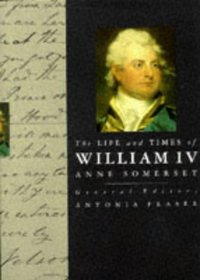 The Life and Times of William IV (Kings & Queens)
