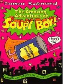 The Amazing Adventures of Soupy Boy!