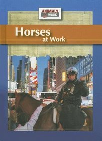 Horses at Work (Animals at Work)