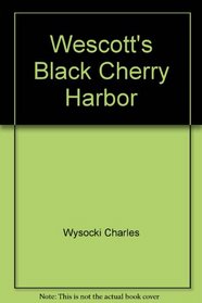 Wescott's Black Cherry Harbor