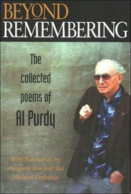 Beyond Remembering: The Collected Poems of Al Purdy