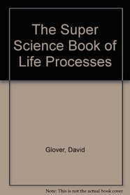 The Super Science Book of Life Processes