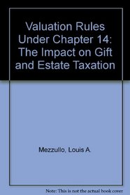 Valuation Rules Under Chapter 14: The Impact on Gift and Estate Taxation