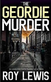 THE GEORDIE MURDER an addictive crime mystery full of twists (Eric Ward Mystery)
