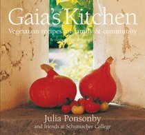 Gaia's Kitchen: Vegetarian Recipes for Family & Community